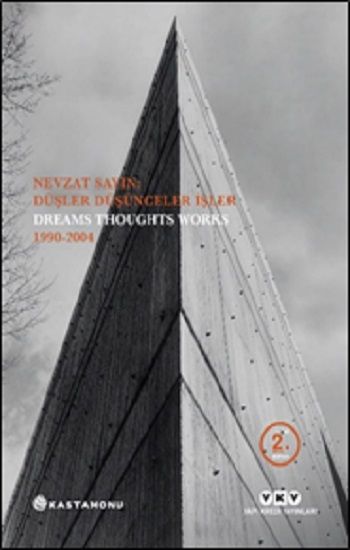 Nevzat Sayın: Düşler Düşünceler İşler Dreams Thoughts Works 1990-2004 - Yapı Kredi Yayınları Sanat Kitap