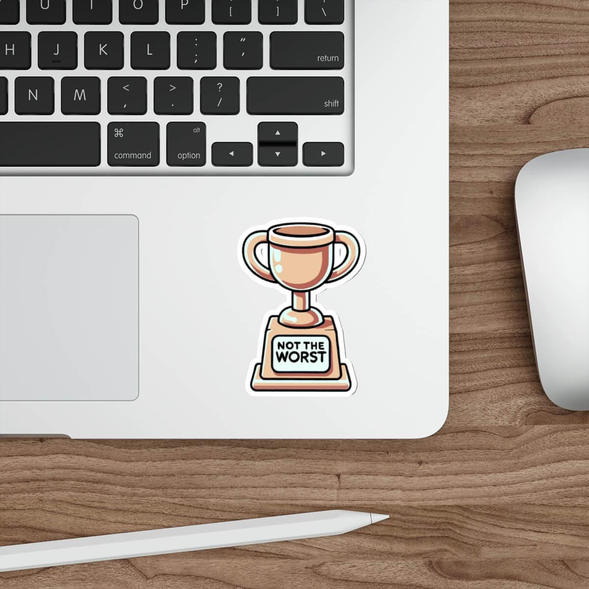 Not the Worst Trophy Sticker – Funny Waterproof - mezetto KEOLIX KEOLIX