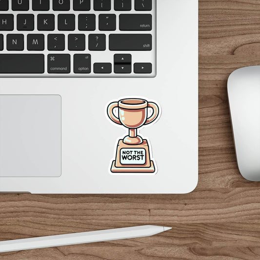 Not the Worst Trophy Sticker – Funny Waterproof - mezetto KEOLIX KEOLIX