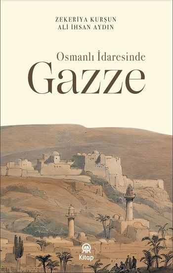 Osmanlı İdaresinde Gazze - Anadolu Ajansı Yayınevi Kitap