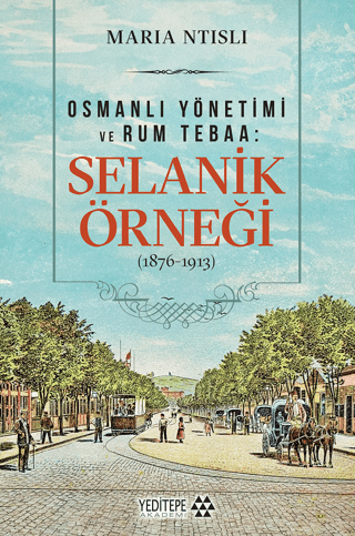 Osmanlı Yönetimi ve Rum Tebaa: Selanik Örneği (1876-1913) - Yeditepe Yayınevi - Ders Kitapları Kitap