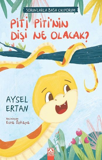 Piti Piti'nin Dişi Ne Olacak? Sorunlarla Başa Çıkıyorum Serisi - Altın Kitaplar Kitap