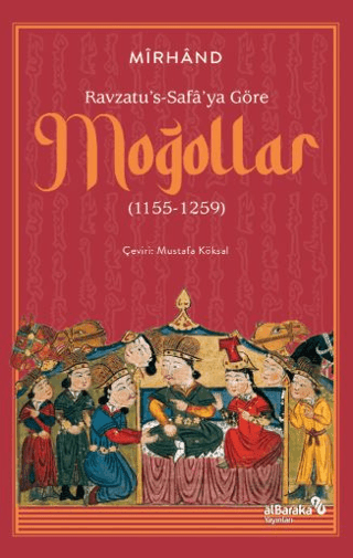 Ravzatu's-Safa'ya Göre Moğollar (1155-1259) - Albaraka Yayınları Kitap