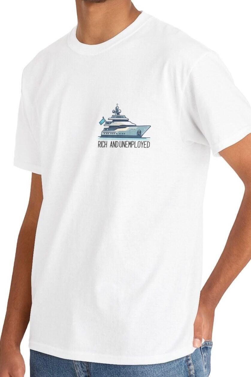 Rich and Unemployed T-Shirt | Yacht Luxury Leisure Tee - mezetto KEOLIX KEOLIX