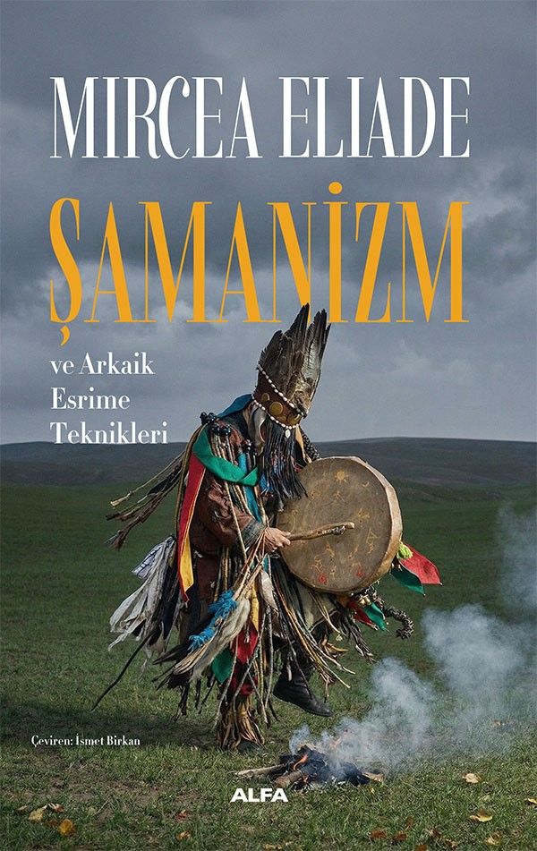 Şamanizm ve Arkaik Esrime Teknikleri - Alfa Yayınları Kitap