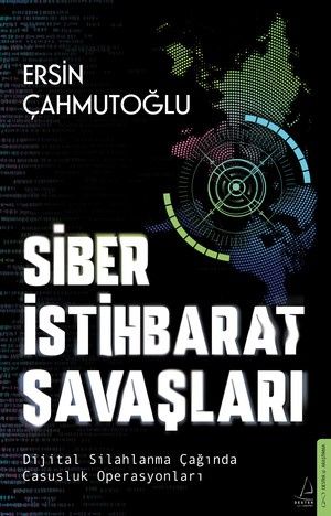 Siber İstihbarat Savaşları Dijital Silahlanma Çağında Casusluk Operasyonları - Destek Yayınları Kitap