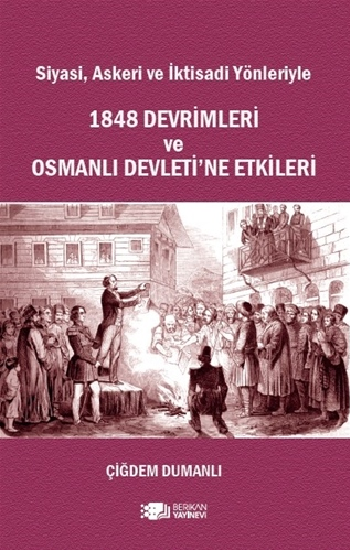 Siyasi , Askeri ve İktisadi Yönleriyle 1848 Devrimleri ve Osmanlı Devleti'ne Etkileri