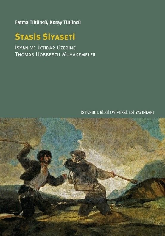 Stasis Siyaseti;İsyan ve İktidar Üzerine Thomas Hobbescu Muhakemeler - İstanbul Bilgi Üniversitesi Yayınları Kitap