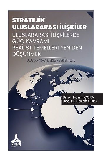 Stratejik Uluslararası İlişkiler Uluslararası İlişkilerde Güç Kavramı Realist Temelleri Yeniden Düşünmek - Sonçağ -Akademik Kitaplar Kitap