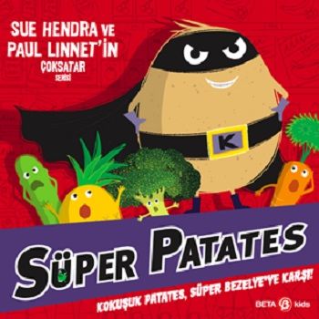 Süper Patates - Kokuşuk Patates, Süper Bezelye’ye Karşı! - Beta Kids Kitap