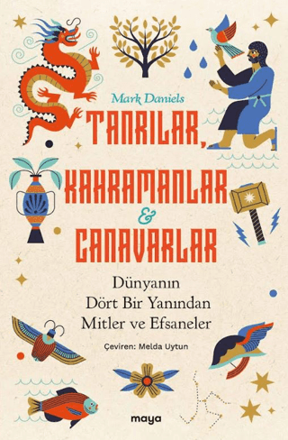 Tanrılar, Kahramanlar ve Canavarlar;Dünyanın Dört Bir Yanından Mitler ve Efsaneler - Maya Kitap Kitap