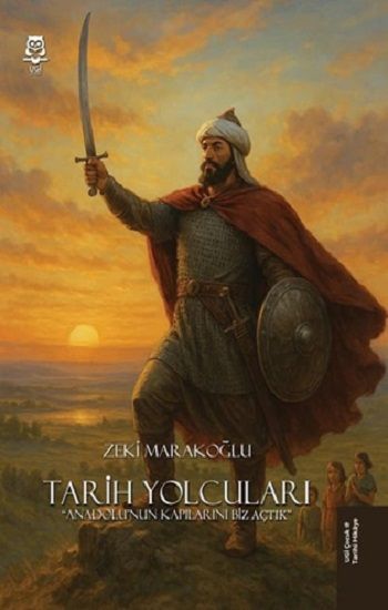 Tarih Yolcuları - Anadolu'nun Kapılarını Biz Açtık - UGİ Çocuk Kitap