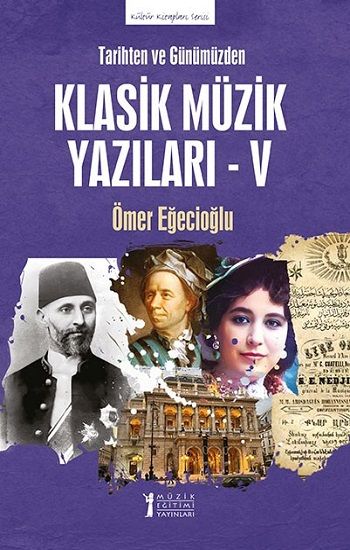 Tarihten ve Günümüzden Klasik Müzik Yazıları - V - Müzik Eğitimi Yayınları Kitap