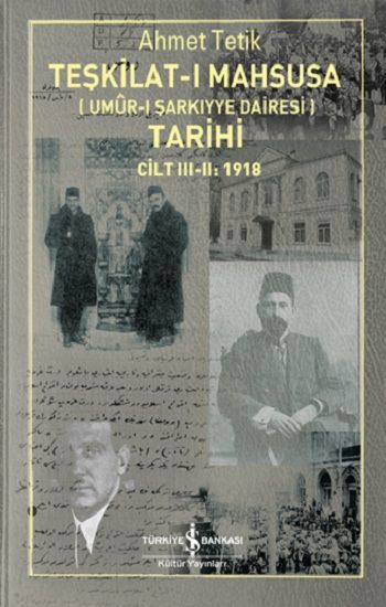 Teşkilat-ı Mahsusa (Umür-ı Şarkiyye Dairesi) Tarihi Cilt III-II:1918 - İş Bankası Kültür Yayınları Kitap