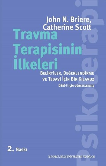 Travma Terapisinin İlkeleri - Belirtiler, Değerlendirme ve Tedavi İçin Bir Kılavuz - Bilgi Üniversitesi Yayınları (Akademik) Kitap