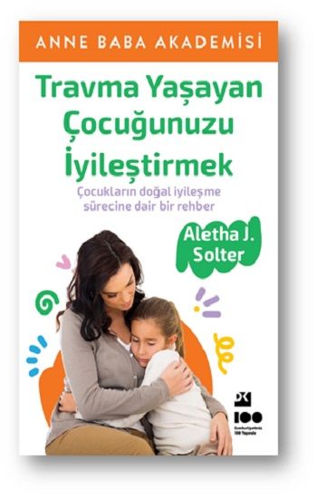 Travma Yaşayan Çocuğunuzu İyileştirmek - Doğan Kitap Kitap