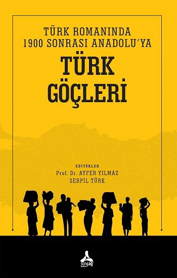 Türk Romanında 1900 Sonrası Anadolu’ya Türk Göçleri - Sonçağ -Akademik Kitaplar Kitap