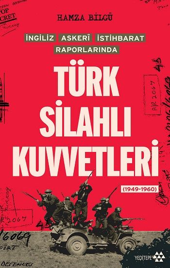 Türk Silahlı Kuvvetleri - İngiliz Askeri İstihbarat Raporlarında - Yeditepe Yayınevi Kitap