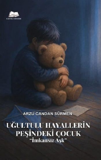 Uğultulu Hayallerin Peşinde ki Çocuk ''İmkansız Aşk'' - Kalyora Yayıncılık Kitap
