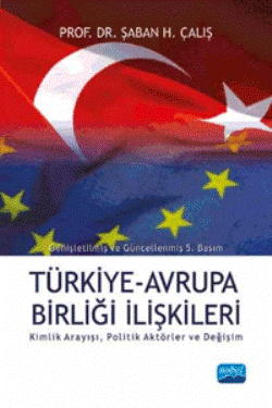 Türkiye-Avrupa Birliği İlişkileri Kimlik Arayışı, Politik Aktörler ve Değişim - Nobel Akademik Yayıncılık Kitap