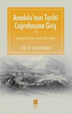 Anadolu'nun Tarihi Coğrafyasına Giriş -1 - Bilge Kültür Sanat Kitap
