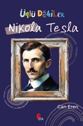 Ünlü Dahiler: Nikola Tesla - Peta Kitap Kitap