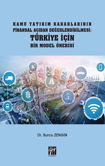 Kamu Yatırım Kararlarının Finansal Açıdan Değerlendirilmesi Türkiye İçin Bir Model Önerisi - Gazi Kitabevi Kitap