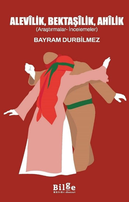 Alevilik, Bektaşilik, Ahilik (Araştırmalar-İncelemeler) - Bilge Kültür Sanat Kitap