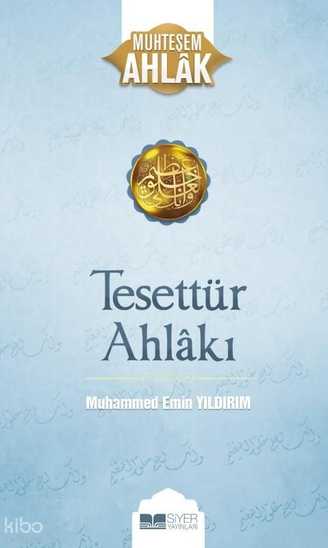 Tesettür Ahlakı;Muhteşem Ahlak 6 - Siyer Yayınları Kitap
