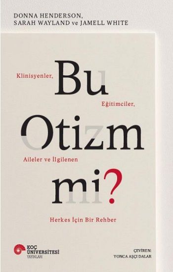 Bu Otizm mi? Klinisyenler - Koç Üniversitesi Yayınları Kitap