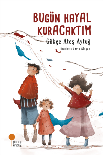 Bugün Hayal Kuracaktım - Günışığı Kitaplığı Kitap