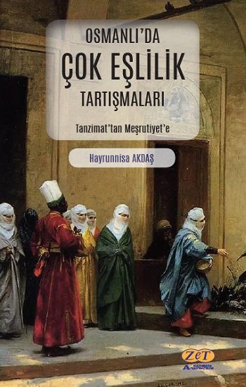 Osmanlı’da Çok Eşlilik Tartışmaları - Zet Akademi Yayınları Kitap