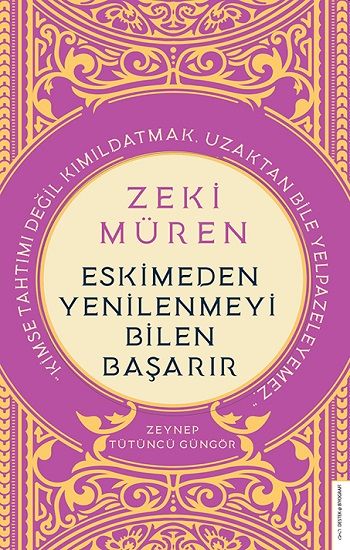 Zeki Müren - Eskimeden Yenilenmeyi Bilen Başarır - Destek Yayınları Kitap