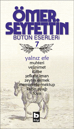Ömer Seyfettin Bütün Eserleri 7 - Yalnız Efe - Bilgi Yayınevi Kitap