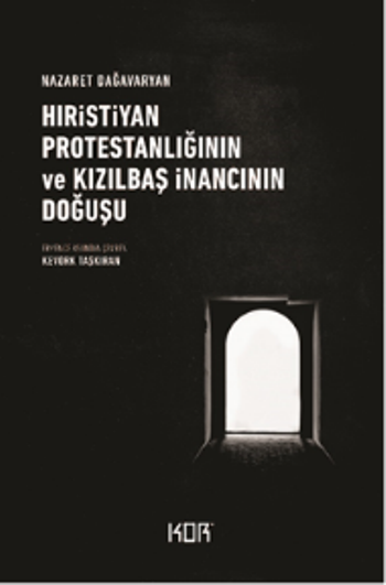 Hıristiyan Protestanlığının ve Kızılbaş İnancının Doğuşu - Kor Kitap Kitap