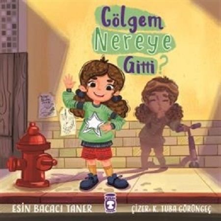 Gölgem Nereye Gitti? - Timaş Çocuk Kitap