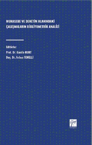 Muhasebe ve Denetim Alanındaki Çalışmaların Bibliyometrik Analizi - Gazi Kitabevi Kitap