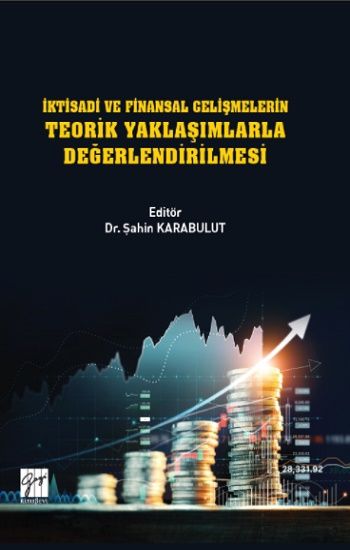 İktisadi ve Finansal Gelişmelerin Teorik Yaklaşımlarla Değerlendirilmesi - Gazi Kitabevi Kitap