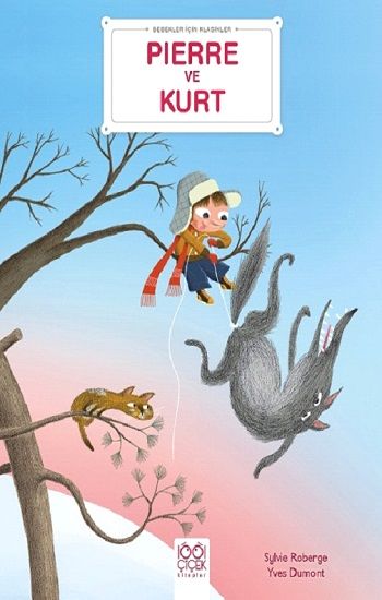 Bebekler İçin Klasikler – Pierre ve Kurt - 1001 Çiçek Kitaplar Kitap