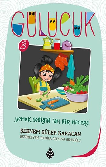 Yemek Dediğin Tam Bir Macera - Gülücük 3 - Uğurböceği Yayınları Kitap