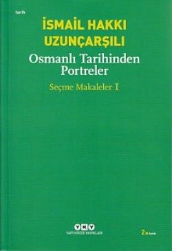Osmanlı Tarihinden Portreler - İsmail Hakkı Uzunçarşılı, Araştırma İnceleme Türkçe kitap kapağı