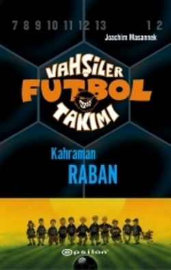 Vahşiler Futbol Takımı 6 - Kahraman Raban - Epsilon Yayınları Kitap