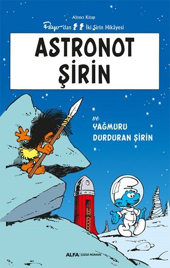 Astronot Şirin - Altıncı Kitap Peyo’dan İki Şirin Hikayesi - Alfa Yayınları Kitap