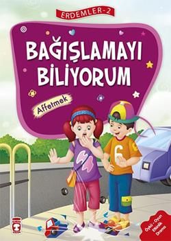 Erdemler Serisi 2 - Bağışlamayı Biliyorum - Affetmek - Timaş Çocuk Kitap