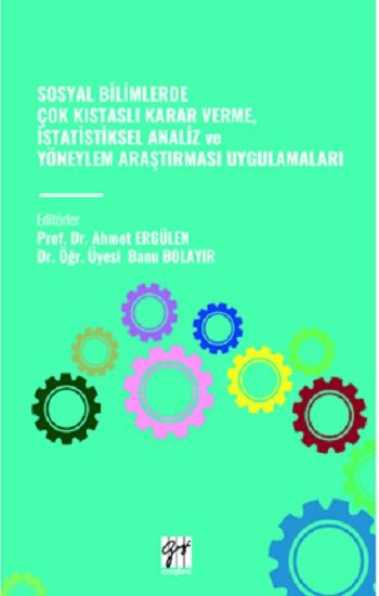 Sosyal Bilimlerde Çok Kistasli Karar Verme, İstatistiksel Analiz Ve Yöneylem Araştirmasi Uygulamalari - Gazi Kitabevi Kitap