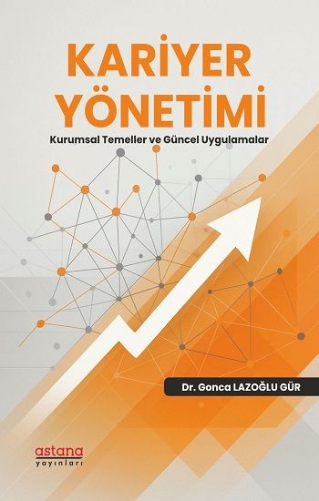 Kariyer Yönetimi - Kurumsal Temeller ve Güncel Uygulamalar - Astana Yayınları Kitap