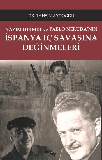 Nazım Hikmet ve Pablo Neruda'nın İspanya İç Savaşına Değinmeleri - Sınırsız Kitap Kitap
