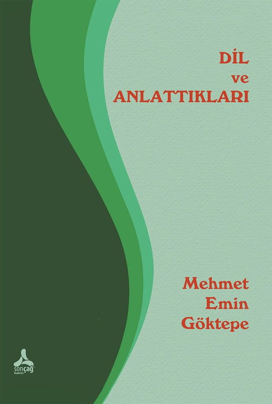 Dil ve Anlattıkları - Sonçağ -Akademik Kitaplar Kitap