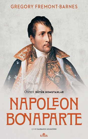 Napoleon Bonaparte - Osprey Büyük Komutanlar - Kronik Kitap Kitap