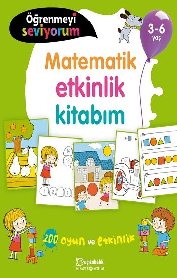 Öğrenmeyi Seviyorum - Matematik Etkinlik Kitabım 3-6 Yaş - Uçanbalık Eğitim Yayınları Kitap